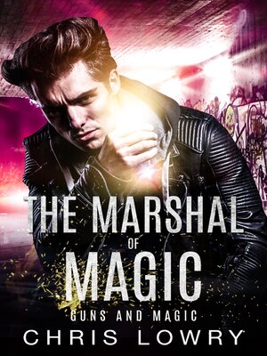 cover image of Guns and Magic--an urban fantasy action adventure